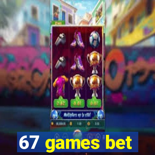 67 games bet